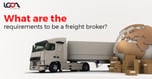 Requirements to be a Freight Broker  for sale $500 