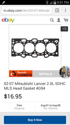 Ok guys so I called the local Advance Auto parts and their price for the head gasket is a wopping $50. They didn't have it in stock so he asked if I wanted him to check the other local stores and I said NO THANK YOU SIR! lol. Because I already knew they are cheaper online. I knew they went for around $20, but I got an even better deal.