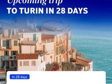 Screengrab from iOS app, "upcoming trip to Turin in 28 days" in front of a picture of